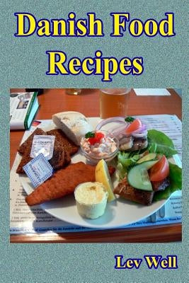 Danish Food Recipes by Well, Lev