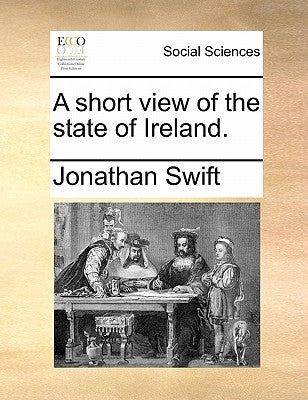 A Short View of the State of Ireland. by Swift, Jonathan