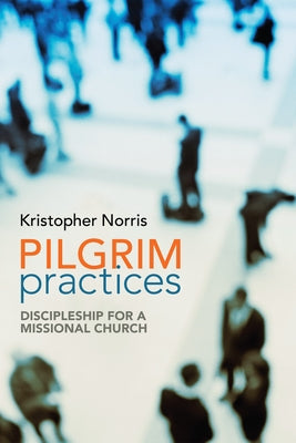 Pilgrim Practices by Norris, Kristopher