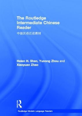 The Routledge Intermediate Chinese Reader by Shen, Helen
