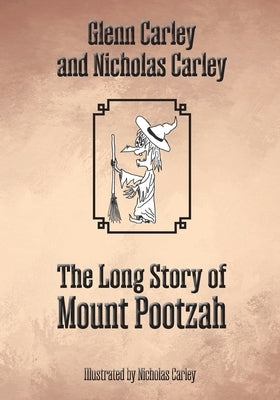 The Long Story of Mount Pootzah by Carley, Glenn