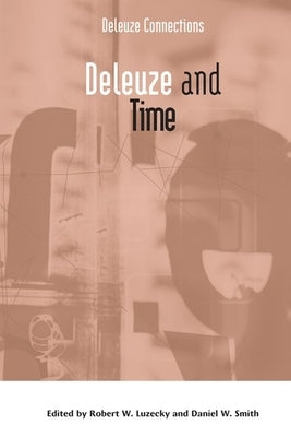 Deleuze and Time by W. Luzecky, Robert