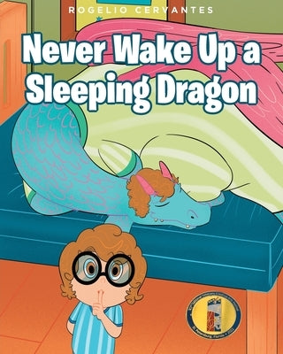 Never Wake Up a Sleeping Dragon by Cervantes, Rogelio