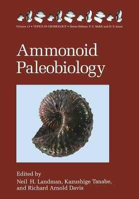 Ammonoid Paleobiology by Landman, Neil H.