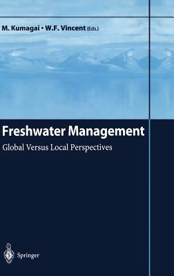 Freshwater Management: Global Versus Local Perspectives by Kumagai, M.
