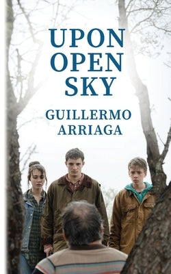 Upon Open Sky by Arriaga, Guillermo