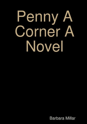 Penny A Corner A Novel by Millar, Barbara