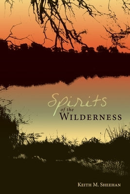 Spirits of the Wilderness by Sheehan, Keith M.