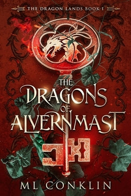 The Dragons of Alvernmast: The Dragon Lands Book 1 by Conklin, ML