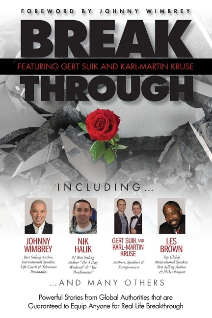 Break Through Featuring Gert Suik and Karl-Martin Kruse: Powerful Stories from Global Authorities that are Guaranteed to Equip Anyone for Real Life Br by Kruse, Karl-Martin