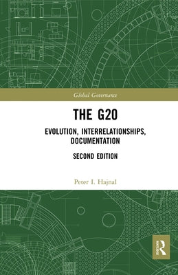 The G20: Evolution, Interrelationships, Documentation by Hajnal, Peter I.
