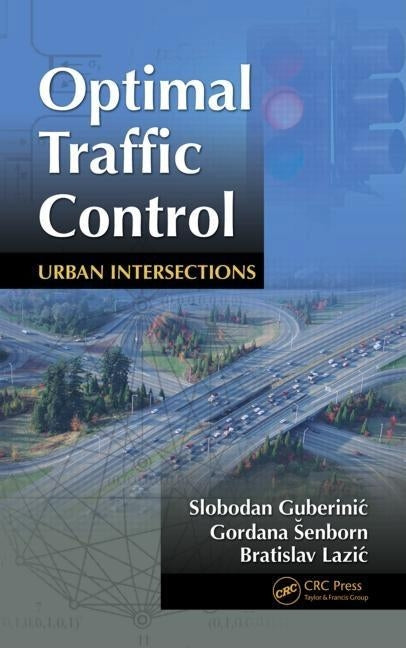 Optimal Traffic Control: Urban Intersections by Guberinic, Slobodan