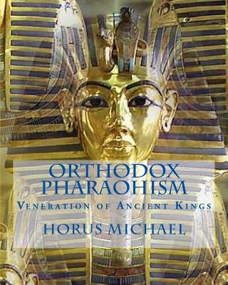 Orthodox Pharaohism: Veneration of Ancient Kings by Michael, Horus