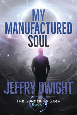 My Manufactured Soul by Dwight, Jeffry