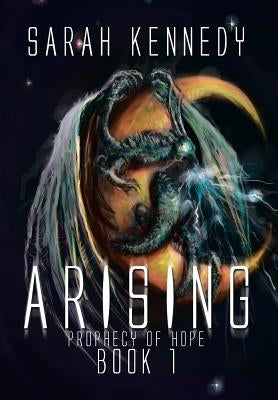 Arising: Prophecy of Hope Book 1 by Kennedy, Sarah