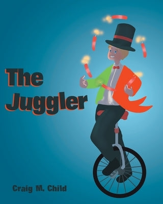 The Juggler by Child, Craig M.