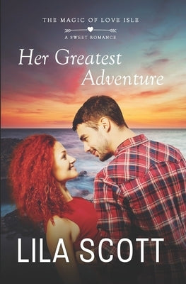 Her Greatest Adventure: A Sweet Romance by Scott, Lila