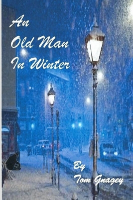 An Old Man in Winter by Gnagey, Tom