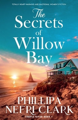 The Secrets of Willow Bay: Totally heartwarming and emotional women's fiction by Clark, Phillipa Nefri