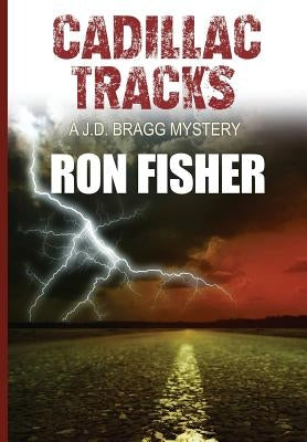Cadillac Tracks: A J.D. Bragg Mystery. by Fisher, Ron