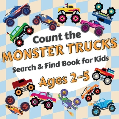Count the Monster Trucks: Search & Find Book for Kids Ages 2-5. Learn to Count with Colorful Modified Vehicles Activity Book by Robins, Sylvia