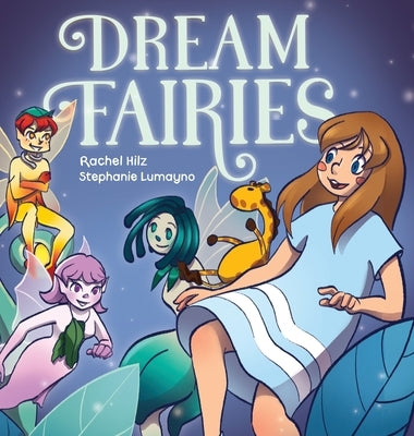 Dream Fairies: A Bedtime Fairy Tale Storybook for Ages 4-8 by Hilz, Rachel
