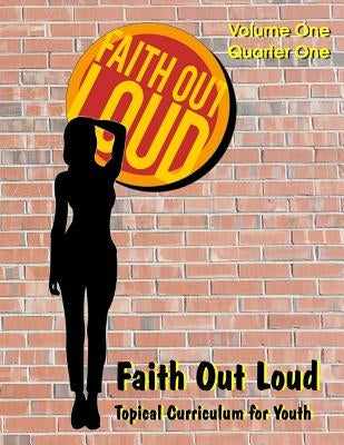 Faith Out Loud - Volume 1, Quarter 1 by Groce, Susan Guin