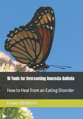 10 Tools for Overcoming Anorexia-Bulimia: How to Heal from an Eating Disorder by Love, Beth