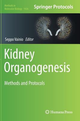 Kidney Organogenesis: Methods and Protocols by Vainio, Seppo