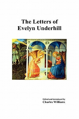 The Letters of Evelyn Underhill by Underhill, Evelyn