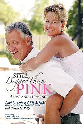 Still Bigger Than Pink: Alive and Thriving! by Lori Lober, Csp Mirm