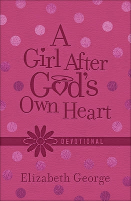 A Girl After God's Own Heart Devotional by George, Elizabeth