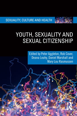 Youth, Sexuality and Sexual Citizenship by Aggleton, Peter
