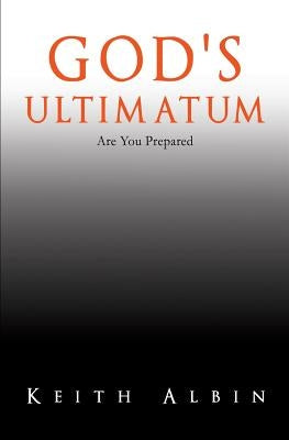 God's Ultimatum by Albin, Keith