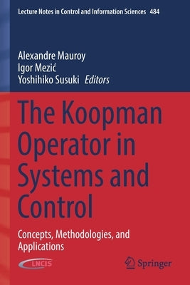 The Koopman Operator in Systems and Control: Concepts, Methodologies, and Applications by Mauroy, Alexandre