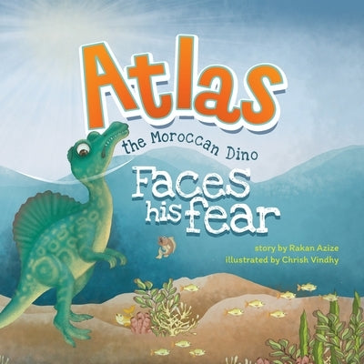 Atlas the Moroccan Dino: Faces his Fear by Patrik, M. G.