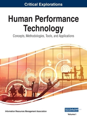 Human Performance Technology: Concepts, Methodologies, Tools, and Applications, VOL 1 by Management Association, Information Reso