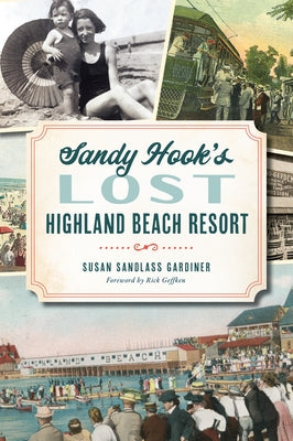Sandy Hook's Lost Highland Beach Resort by Gardiner, Susan Sandlass