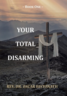 Your Total Disarming: Book One by Bistonath, Oscar