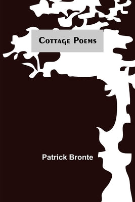 Cottage Poems by Bronte, Patrick