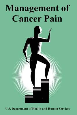 Management of Cancer Pain by U S Dept of Health & Human Services