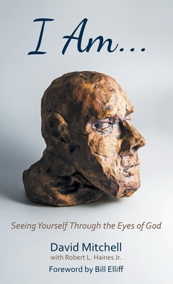 I Am. . .: Seeing Yourself Through the Eyes of God by Mitchell, David