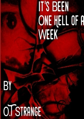 It's Been one Hell of a Week by Strange, O. T.