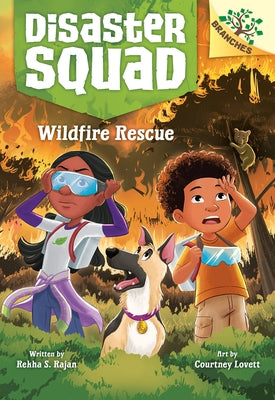 Wildfire Rescue: A Branches Book (Disaster Squad #1) by Rajan, Rekha S.
