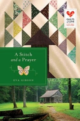 A Stitch and a Prayer: Quilts of Love Series by Gibson, Eva