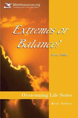 Extremes or Balance? by Miller, Betty