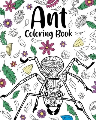 Ant Coloring Book: Adult Crafts & Hobbies Coloring Books, Ants Floral Mandala Pages by Paperland