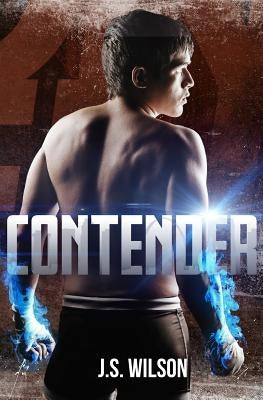 Contender (Contender Series Book 1) by Wilson, J. S.