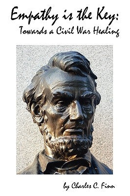Empathy is the Key: Towards a Civil War Healing by Finn, Charles C.