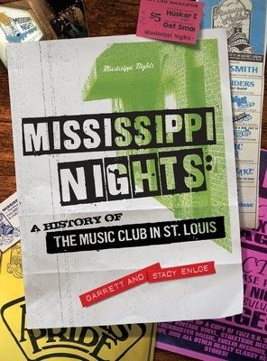 Mississippi Nights: A History of The Music Club in St. Louis by Enloe, Garrett